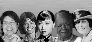 Wilma Mankiller, Sally Ride, Anna May Wong, Maya Angelou, Nina Otero-Warren