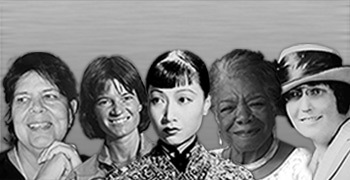 Wilma Mankiller, Dr. Sally Ride, Anna May Wong, Maya Angelou, Nina Otero-Warren